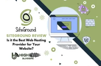 SiteGround Review The Ultimate Hosting Provider for Speed, Security, & Support - HighTech Blogging