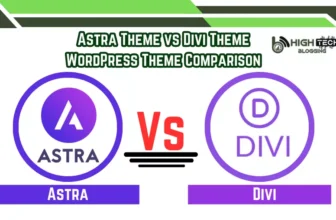Astra Theme vs Divi Theme WordPress Theme Comparison Battle of the Titans – Who Will Prevail - HighTech Blogging