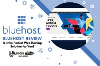 Bluehost Review: Is It the Perfect Web Hosting Solution for You? HighTech Blogging