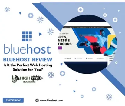 Bluehost Review: Is It the Perfect Web Hosting Solution for You? HighTech Blogging