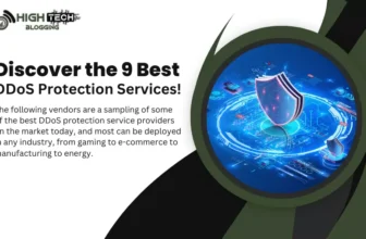 Discover the 9 Best DDoS Protection Services! HighTech Blogging