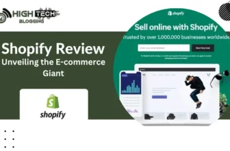 Shopify Review: Unveiling the E-commerce Giant HighTech Blogging