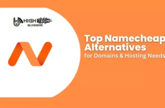 Top Namecheap Alternatives for Domains & Hosting Needs! HighTech Blogging