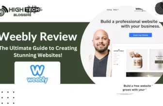Weebly Review The Ultimate Guide to Creating Stunning Websites! - HighTechBlogging