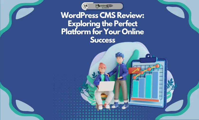 WordPress CMS Review: Exploring the Perfect Platform
