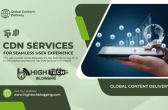 Discover the Top CDN Services for Seamless User Experience - HighTechBlogging