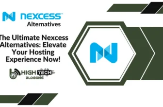 The Ultimate Nexcess Alternatives: Elevate Your Hosting Experience Now! HighTechBlogging