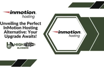 Unveiling the Perfect InMotion Hosting Alternative: Your Upgrade Awaits! HighTechBlogging