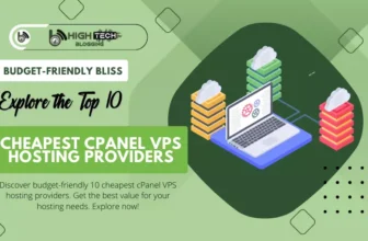 Budget-Friendly Bliss: Explore the Top 10 Cheapest cPanel VPS Hosting Providers! - HighTechBlogging