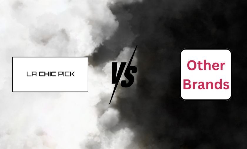 LA CHIC PICK vs Other Brands!