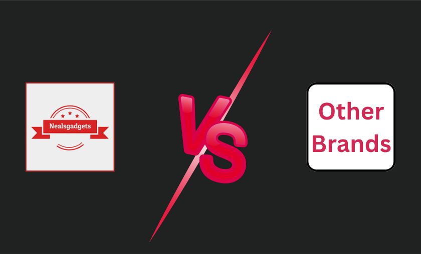 Nealsgadgets vs Other Brands!