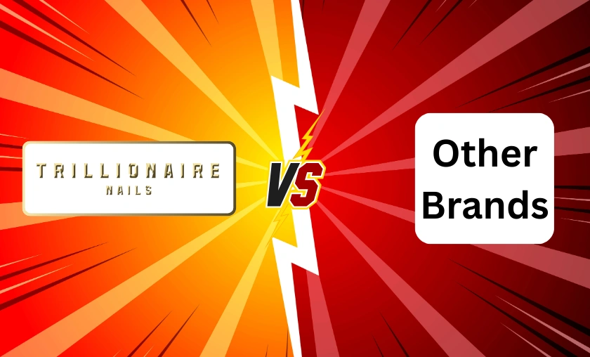 TrillionaireNails vs Other Brands!