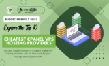 Budget-Friendly Bliss: Explore the Top 10 Cheapest cPanel VPS Hosting Providers! (October 2025)