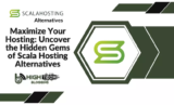 Maximize Your Hosting: Uncover the Hidden Gems of Scala Hosting Alternatives (October 2025)