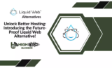 Unlock Better Hosting: Introducing the Future-Proof Liquid Web Alternative! (October 2025)